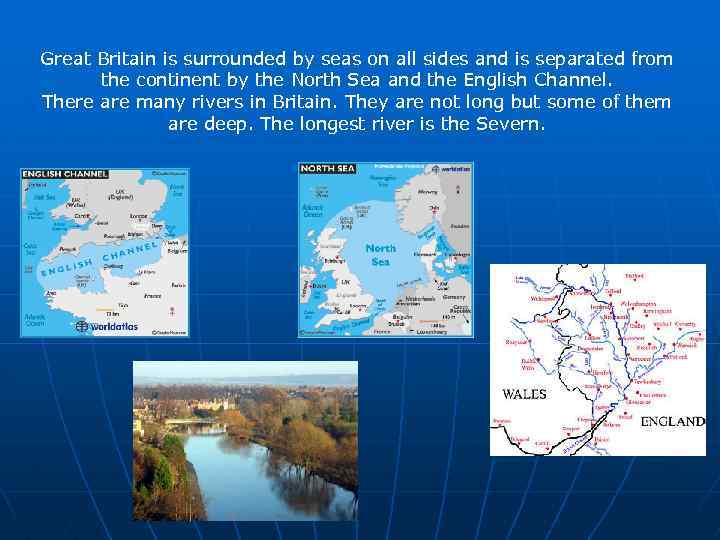 Great Britain is surrounded by seas on all sides and is separated from the
