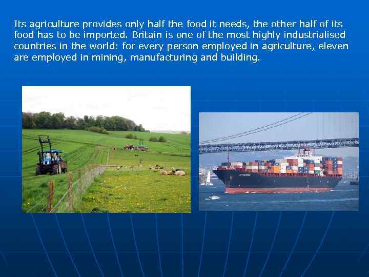 Its agriculture provides only half the food it needs, the other half of its