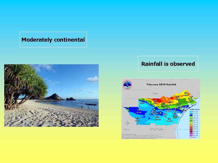 Moderately continental Rainfall is observed 