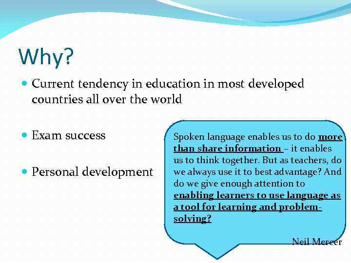 Why? Current tendency in education in most developed countries all over the world Exam