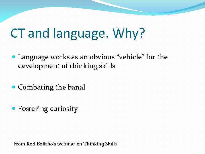 CT and language. Why? Language works as an obvious “vehicle” for the development of