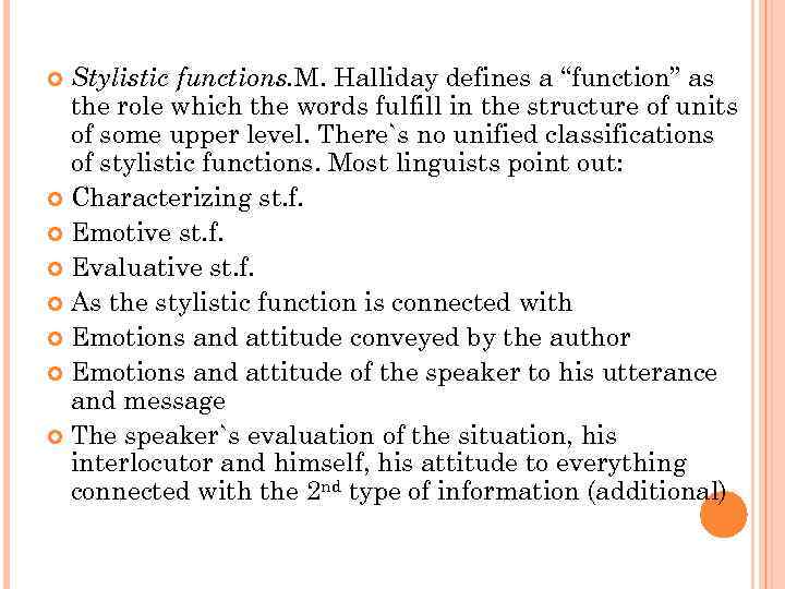 Stylistic functions. M. Halliday defines a “function” as the role which the words fulfill