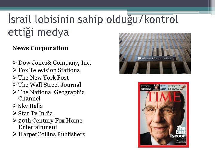 İsrail lobisinin sahip olduğu/kontrol ettiği medya News Corporation Ø Dow Jones& Company, Inc. Ø