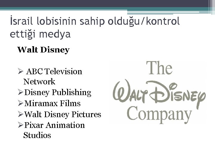 İsrail lobisinin sahip olduğu/kontrol ettiği medya Walt Disney Ø ABC Television Network ØDisney Publishing