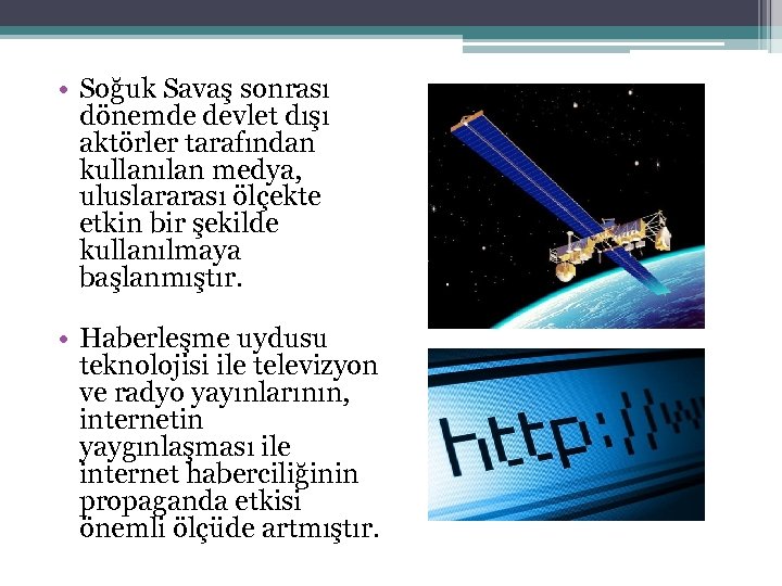  • Soğuk Savaş sonrası dönemde devlet dışı aktörler tarafından kullanılan medya, uluslararası ölçekte