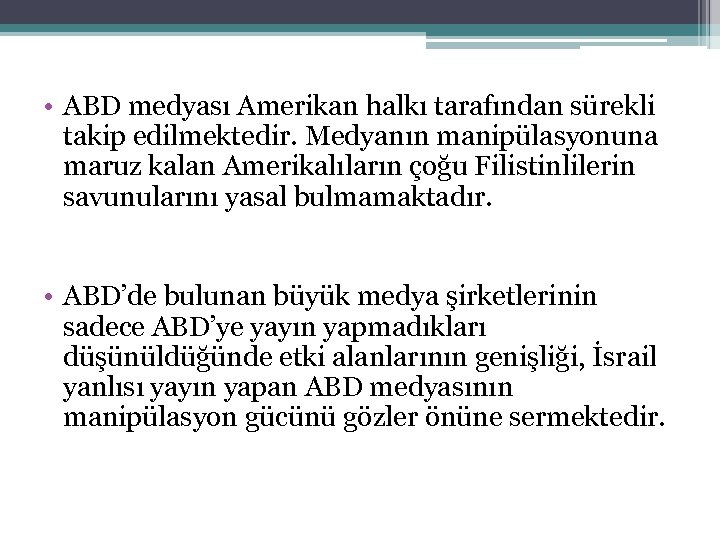  • ABD medyası Amerikan halkı tarafından sürekli takip edilmektedir. Medyanın manipülasyonuna maruz kalan