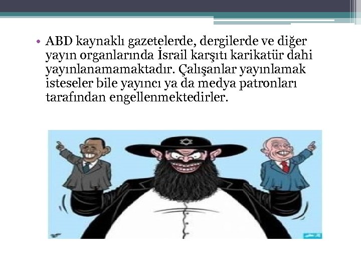  • ABD kaynaklı gazetelerde, dergilerde ve diğer yayın organlarında İsrail karşıtı karikatür dahi