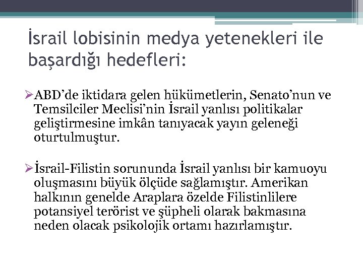 İsrail lobisinin medya yetenekleri ile başardığı hedefleri: ØABD’de iktidara gelen hükümetlerin, Senato’nun ve Temsilciler