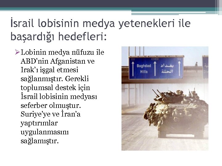İsrail lobisinin medya yetenekleri ile başardığı hedefleri: ØLobinin medya nüfuzu ile ABD’nin Afganistan ve