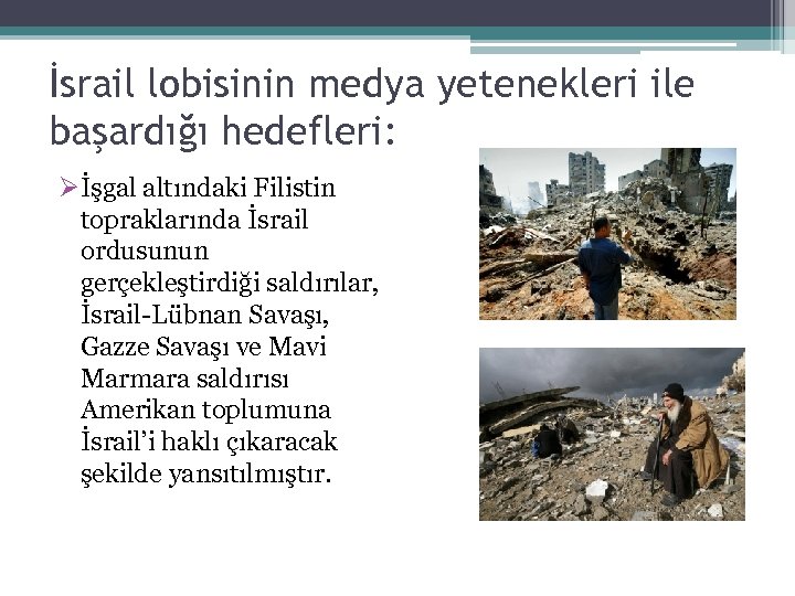 İsrail lobisinin medya yetenekleri ile başardığı hedefleri: Øİşgal altındaki Filistin topraklarında İsrail ordusunun gerçekleştirdiği