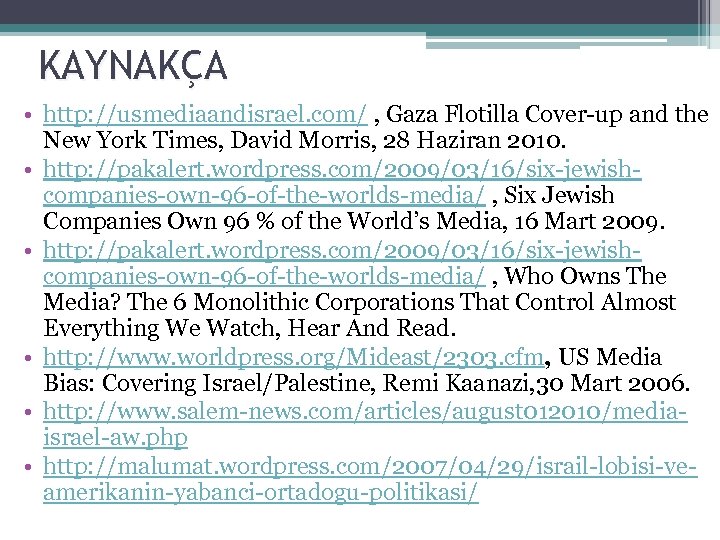 KAYNAKÇA • http: //usmediaandisrael. com/ , Gaza Flotilla Cover-up and the New York Times,
