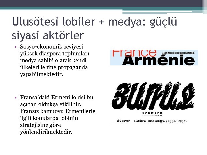 Ulusötesi lobiler + medya: güçlü siyasi aktörler • Sosyo-ekonomik seviyesi yüksek diaspora toplumları medya