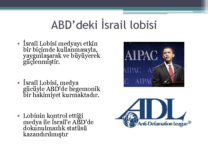 ABD’deki İsrail lobisi • İsrail Lobisi medyayı etkin bir biçimde kullanmasıyla, yaygınlaşarak ve büyüyerek