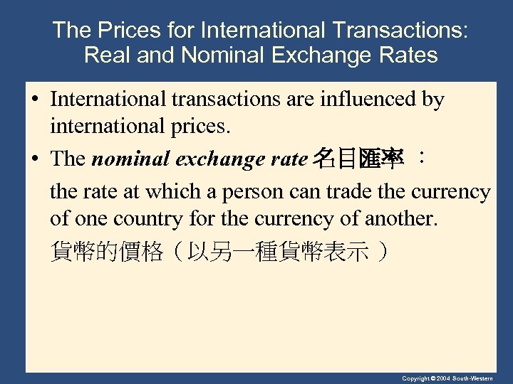 The Prices for International Transactions: Real and Nominal Exchange Rates • International transactions are