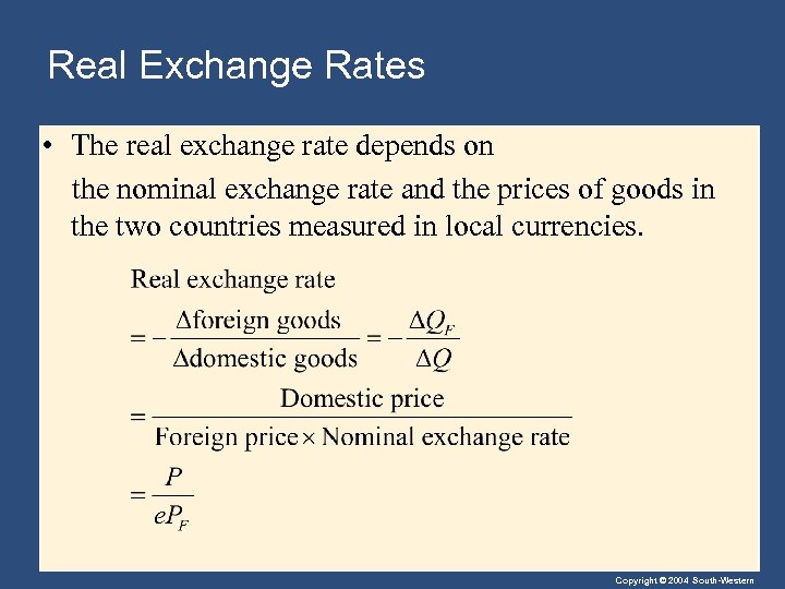 Real Exchange Rates • The real exchange rate depends on the nominal exchange rate