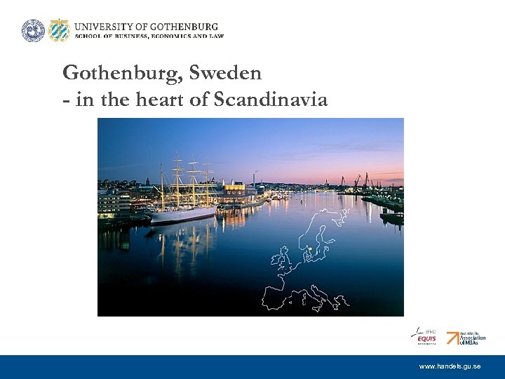 Gothenburg, Sweden - in the heart of Scandinavia www. handels. gu. se 