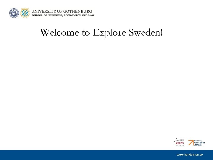 Welcome to Explore Sweden! www. handels. gu. se 