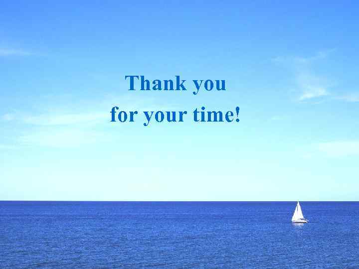 Thank you for your time! 