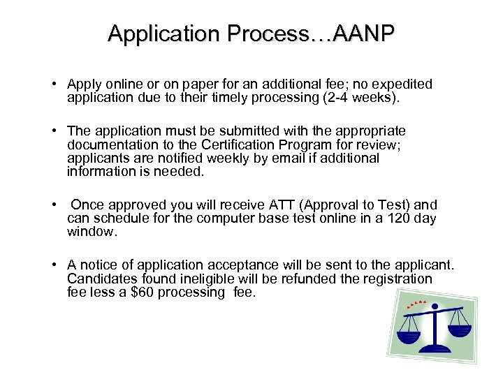 Application Process…AANP • Apply online or on paper for an additional fee; no expedited