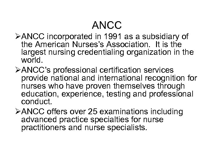 ANCC ØANCC incorporated in 1991 as a subsidiary of the American Nurses’s Association. It