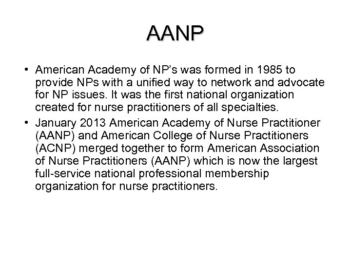 AANP • American Academy of NP’s was formed in 1985 to provide NPs with