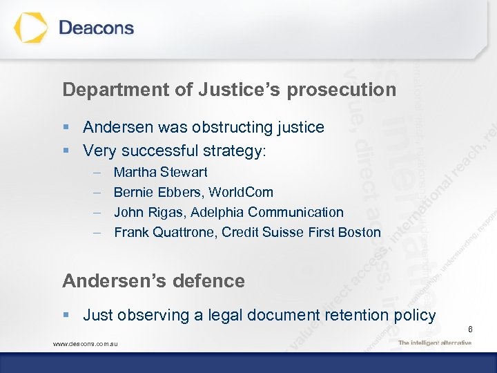 Department of Justice’s prosecution § Andersen was obstructing justice § Very successful strategy: –