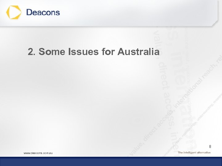 2. Some Issues for Australia 8 www. deacons. com. au 
