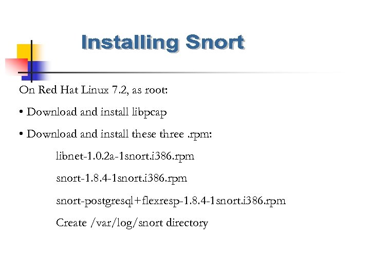 On Red Hat Linux 7. 2, as root: • Download and install libpcap •