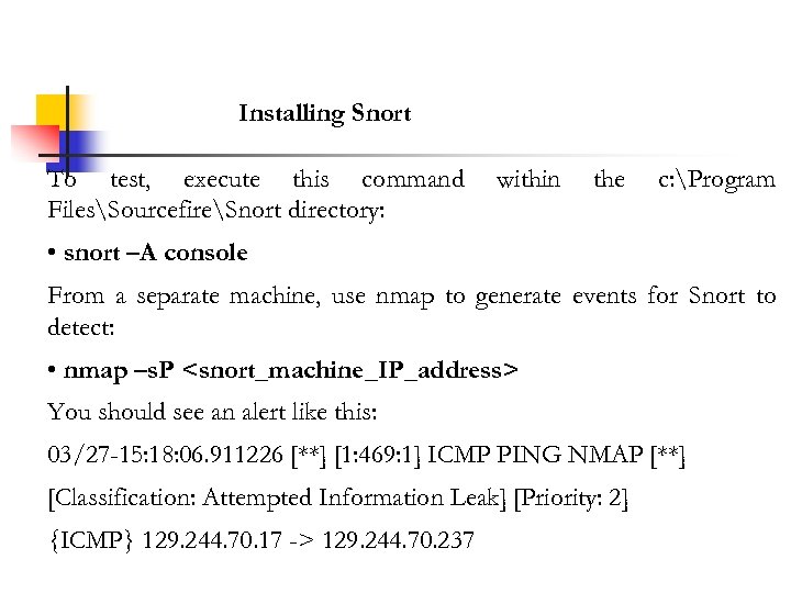 Installing Snort To test, execute this command FilesSourcefireSnort directory: within the c: Program •