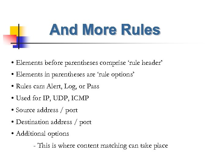  • Elements before parentheses comprise ‘rule header’ • Elements in parentheses are ‘rule
