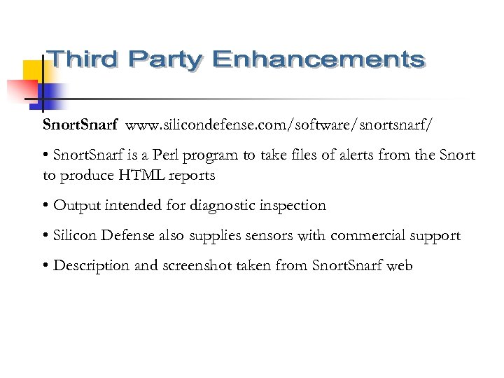 Snort. Snarf www. silicondefense. com/software/snortsnarf/ • Snort. Snarf is a Perl program to take