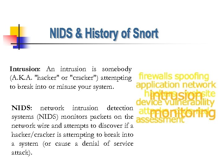 Intrusion: An intrusion is somebody (A. K. A. 