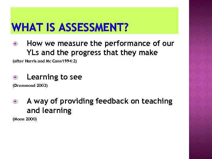 WHAT IS ASSESSMENT? How we measure the performance of our YLs and the progress