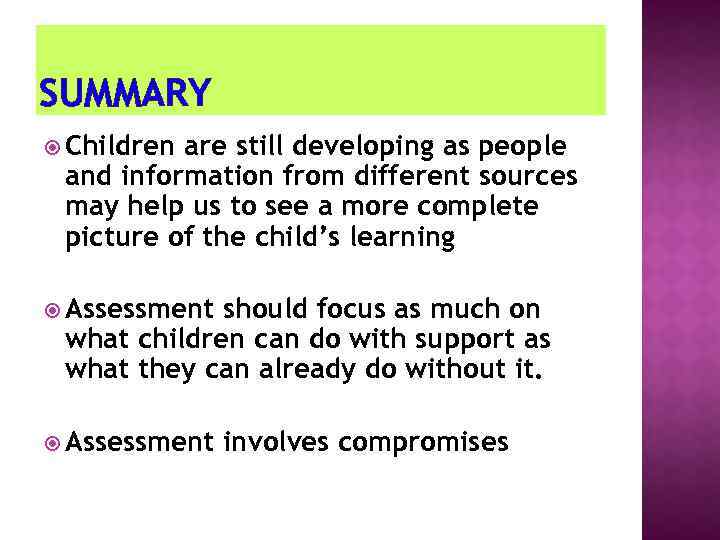 SUMMARY Children are still developing as people and information from different sources may help