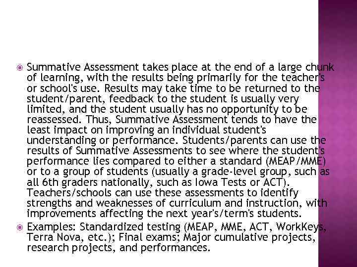  Summative Assessment takes place at the end of a large chunk of learning,