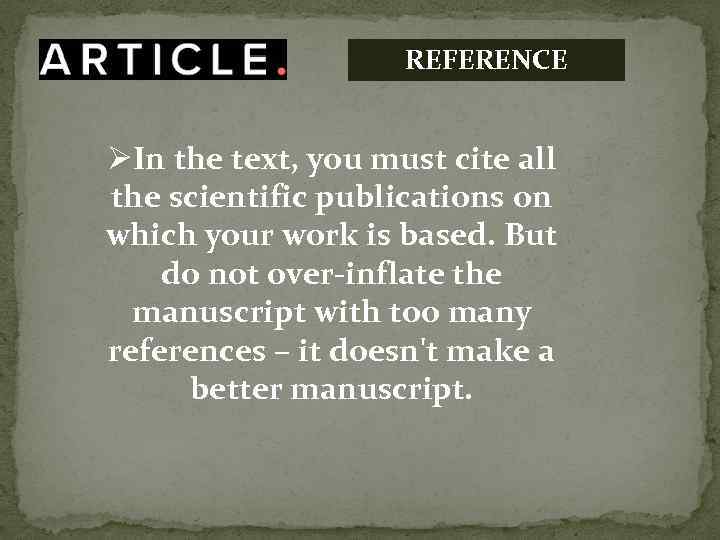 REFERENCE ØIn the text, you must cite all the scientific publications on which your