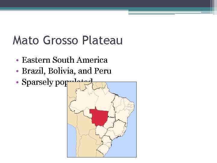 Mato Grosso Plateau • Eastern South America • Brazil, Bolivia, and Peru • Sparsely