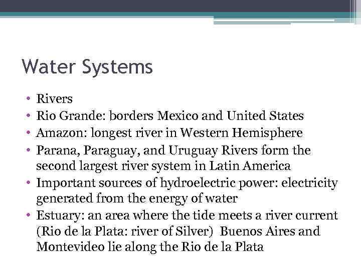 Water Systems • • Rivers Rio Grande: borders Mexico and United States Amazon: longest