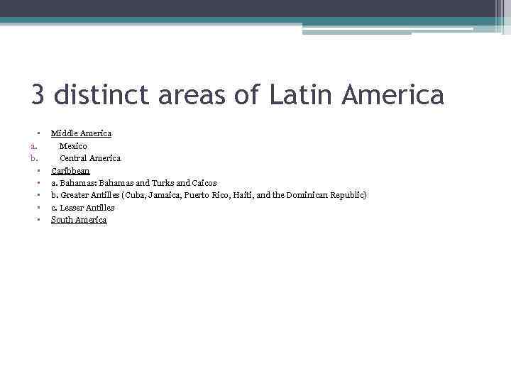 3 distinct areas of Latin America • a. b. • • • Middle America