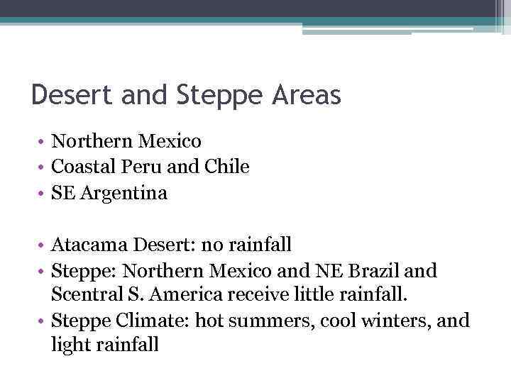 Desert and Steppe Areas • Northern Mexico • Coastal Peru and Chile • SE