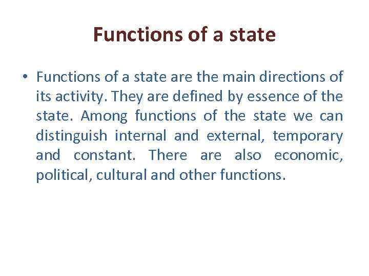 Functions of a state • Functions of a state are the main directions of