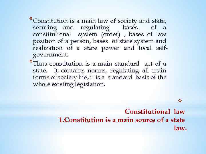 *Constitution is a main law of society and state, securing and regulating bases of