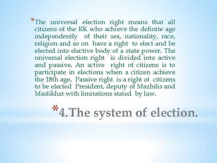 *The universal election right means that all citizens of the RK who achieve the