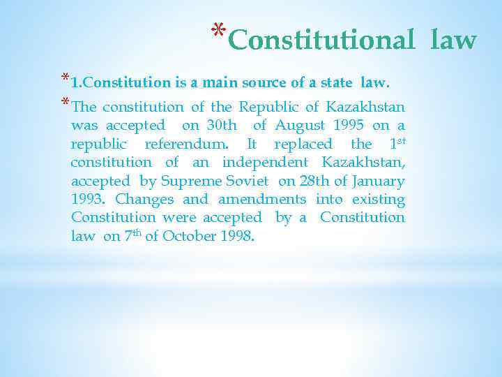 *Constitutional *1. Constitution is a main source of a state law. *The constitution of