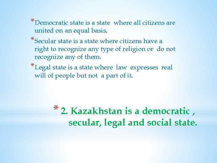 *Democratic state is a state united on an equal basis. where all citizens are