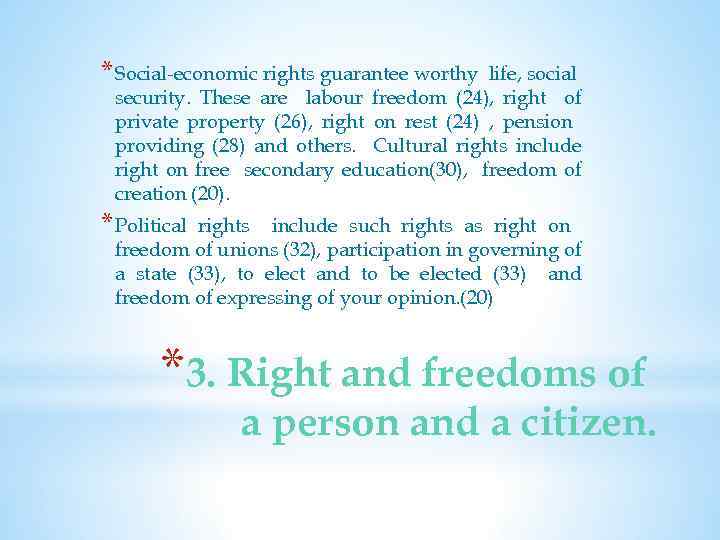 * Social-economic rights guarantee worthy life, social security. These are labour freedom (24), right