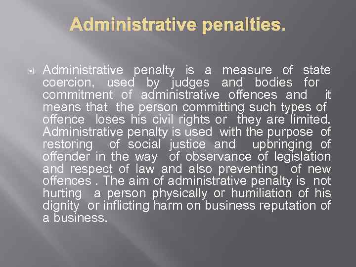 Administrative penalties. Administrative penalty is a measure of state coercion, used by judges and