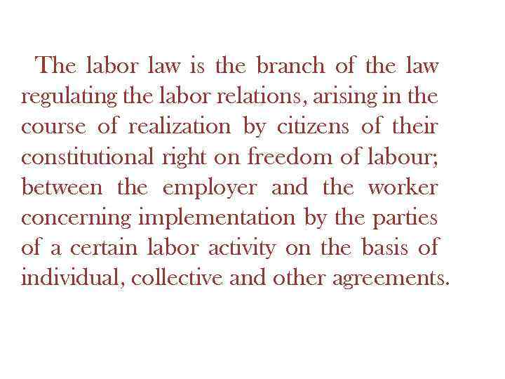 The labor law is the branch of the law regulating the labor relations, arising