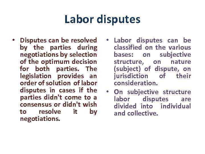 Labor disputes • Disputes can be resolved by the parties during negotiations by selection