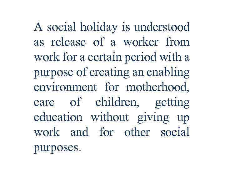 A social holiday is understood as release of a worker from work for a